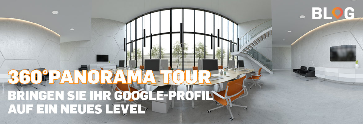 Bringen Sie Ihr Google-Profil auf ein neues Level mit einer 360° Panorama Tour